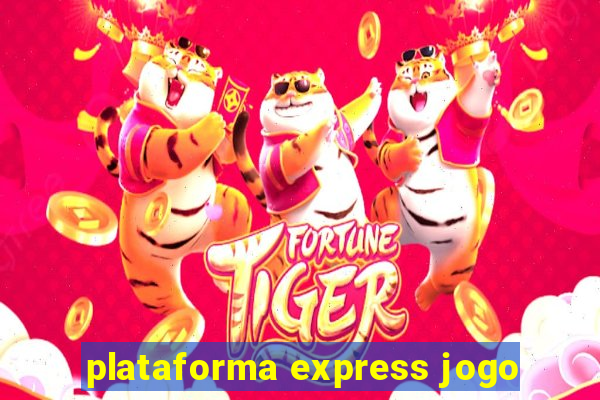 plataforma express jogo